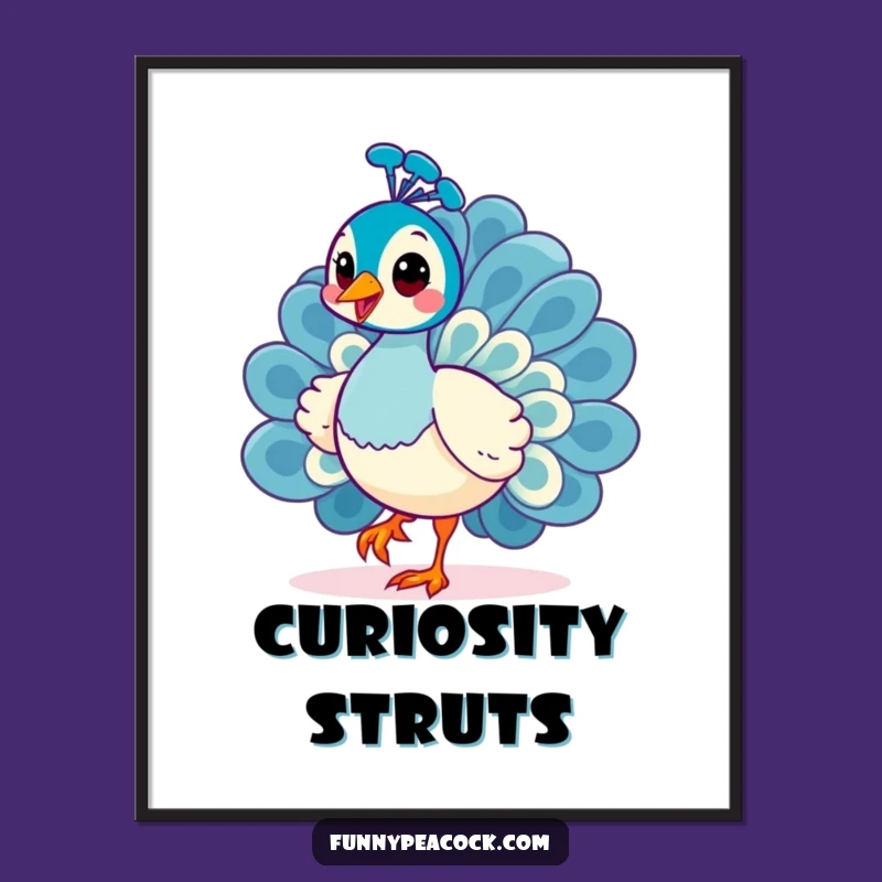 Funny Kawaii Peacock Poster: Cheerful Strut Curiosity Wall Art Gift